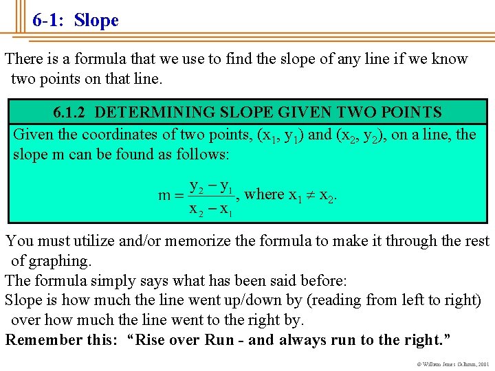 6 -1: Slope There is a formula that we use to find the slope