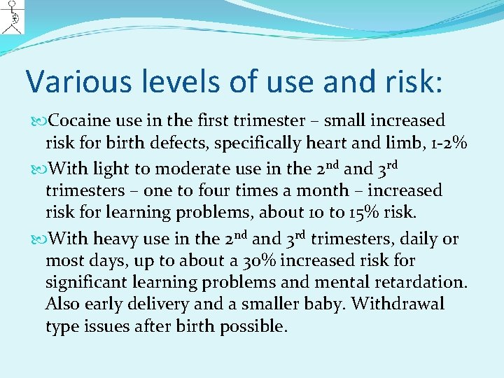Various levels of use and risk: Cocaine use in the first trimester – small