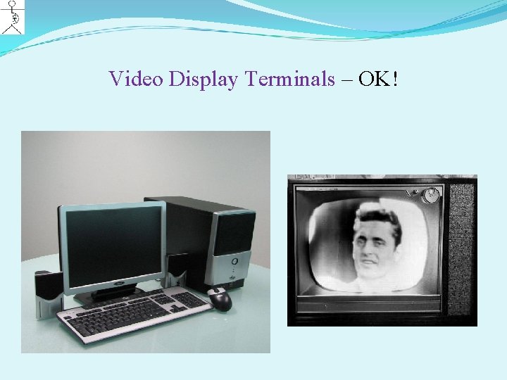 Video Display Terminals – OK! 