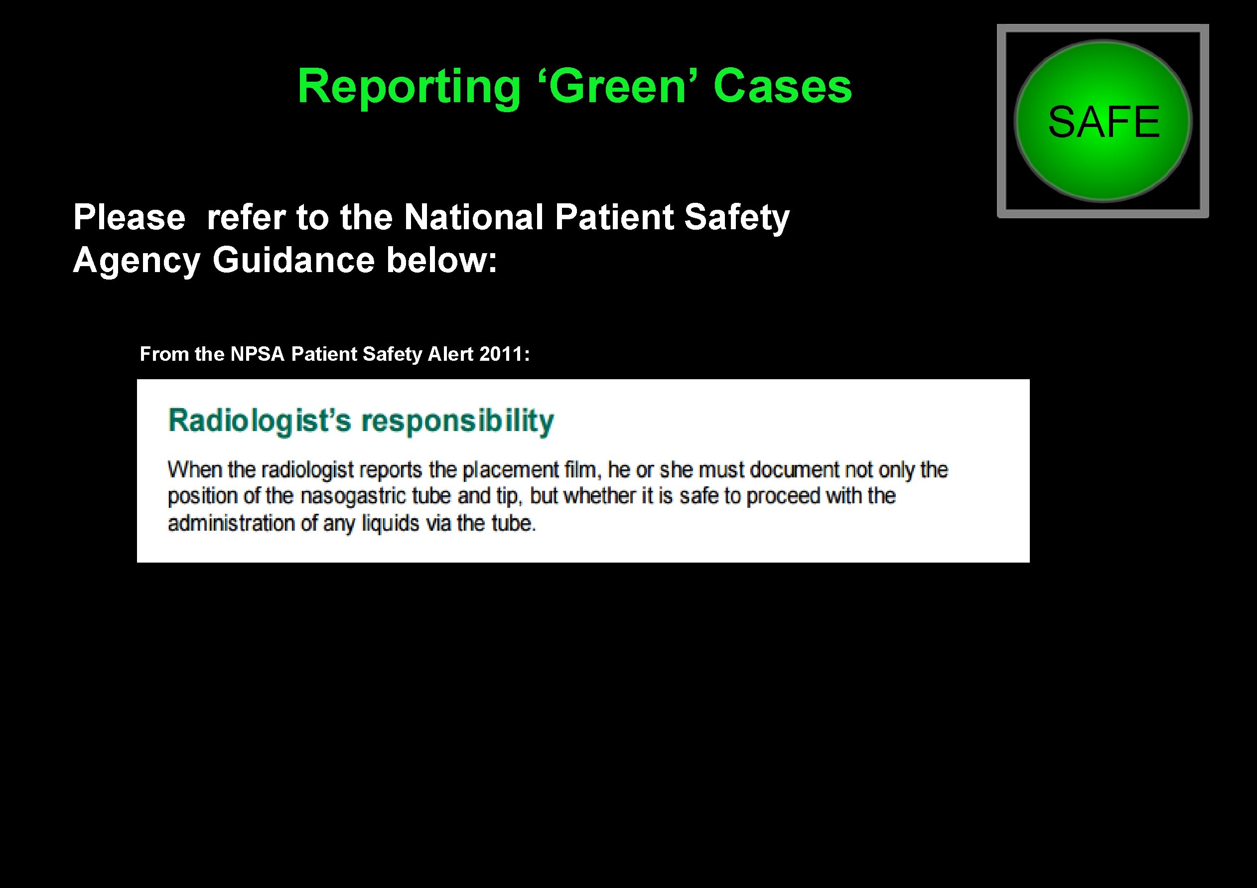 Reporting ‘Green’ Cases Please refer to the National Patient Safety Agency Guidance below: :