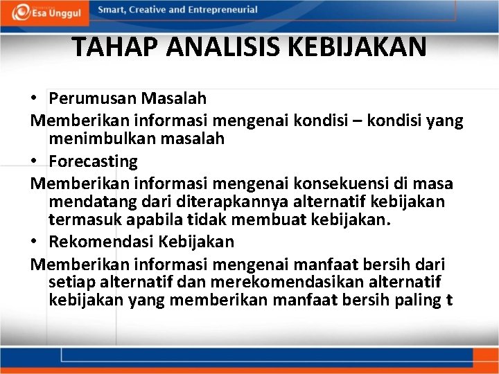 TAHAP ANALISIS KEBIJAKAN • Perumusan Masalah Memberikan informasi mengenai kondisi – kondisi yang menimbulkan