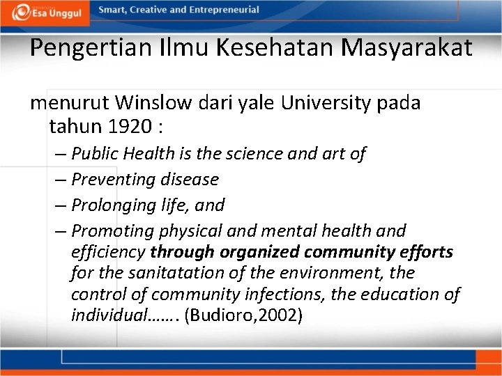 Pengertian Ilmu Kesehatan Masyarakat menurut Winslow dari yale University pada tahun 1920 : –