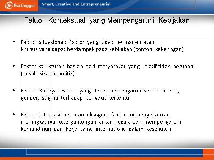 Faktor Kontekstual yang Mempengaruhi Kebijakan • Faktor situasional: Faktor yang tidak permanen atau khusus