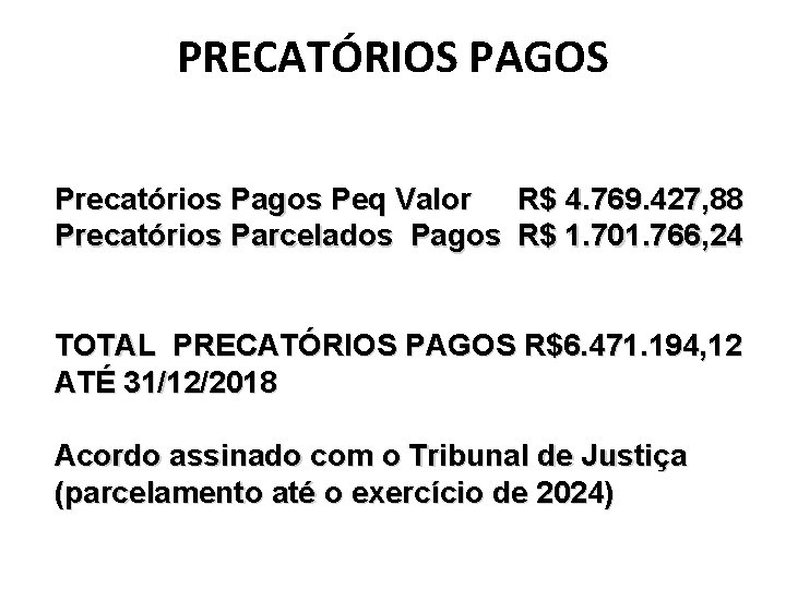 PRECATÓRIOS PAGOS Precatórios Pagos Peq Valor R$ 4. 769. 427, 88 Precatórios Parcelados Pagos