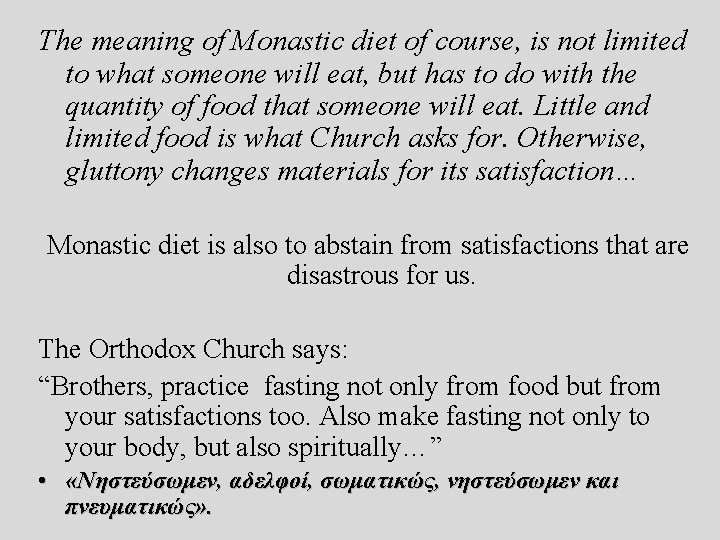 The meaning of Monastic diet of course, is not limited to what someone will