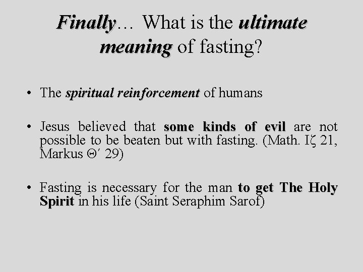 Finally… Finally What is the ultimate meaning of fasting? • The spiritual reinforcement of