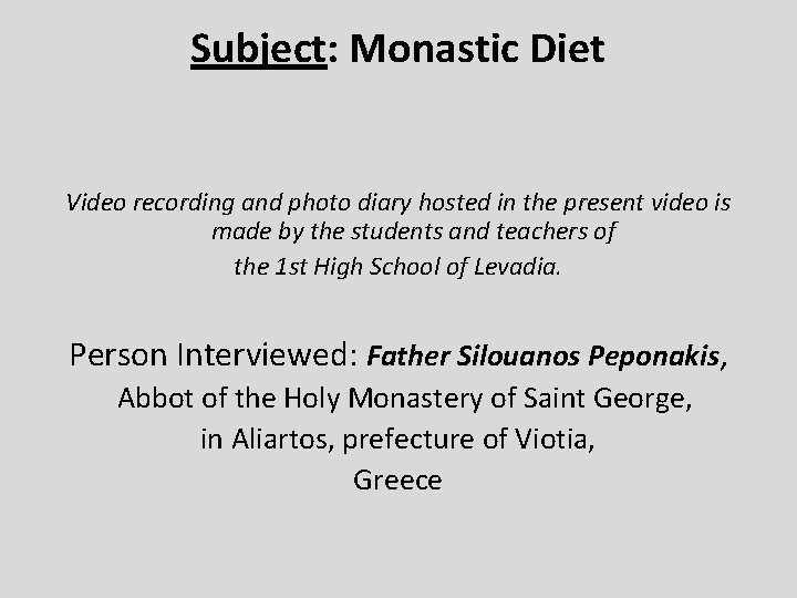 Subject: Monastic Diet Video recording and photo diary hosted in the present video is