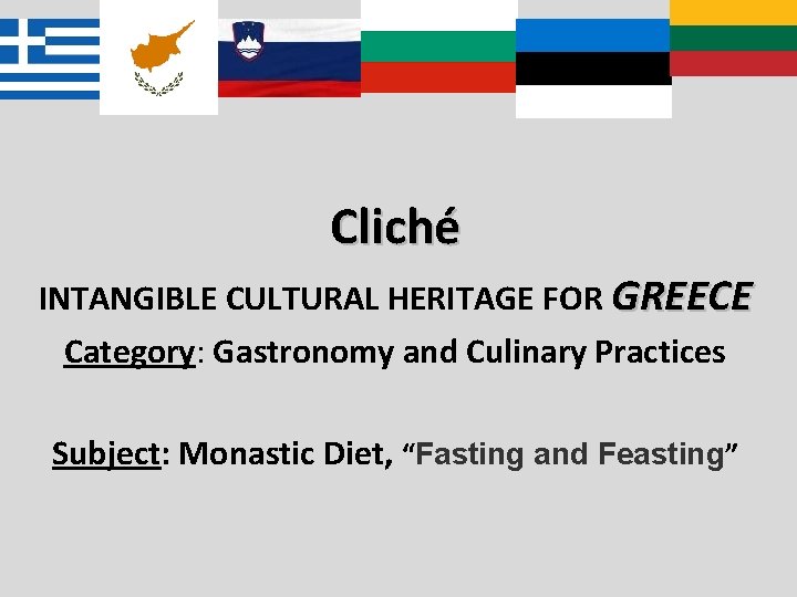 Cliché INTANGIBLE CULTURAL HERITAGE FOR GREECE Category: Gastronomy and Culinary Practices Subject: Monastic Diet,