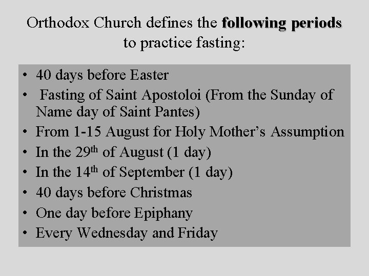 Orthodox Church defines the following periods to practice fasting: • 40 days before Easter