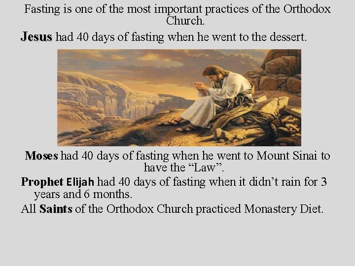 Fasting is one of the most important practices of the Orthodox Church. Jesus had