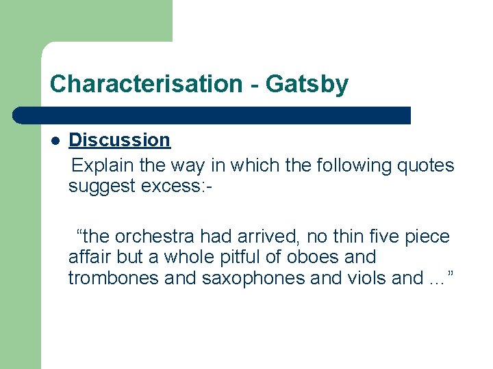 Characterisation - Gatsby l Discussion Explain the way in which the following quotes suggest