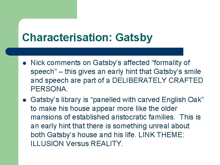 Characterisation: Gatsby l l Nick comments on Gatsby’s affected “formality of speech” – this