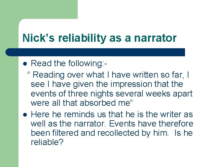 Nick’s reliability as a narrator Read the following: “ Reading over what I have