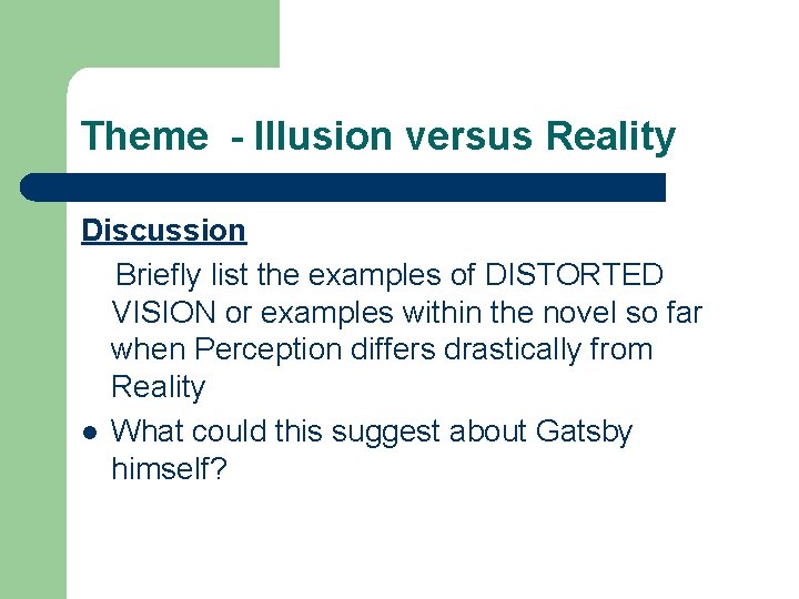 Theme - Illusion versus Reality Discussion Briefly list the examples of DISTORTED VISION or