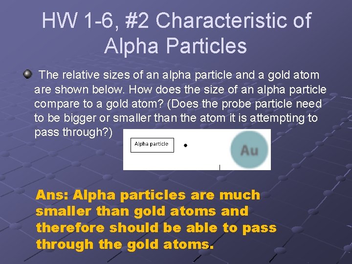 HW 1 -6, #2 Characteristic of Alpha Particles The relative sizes of an alpha