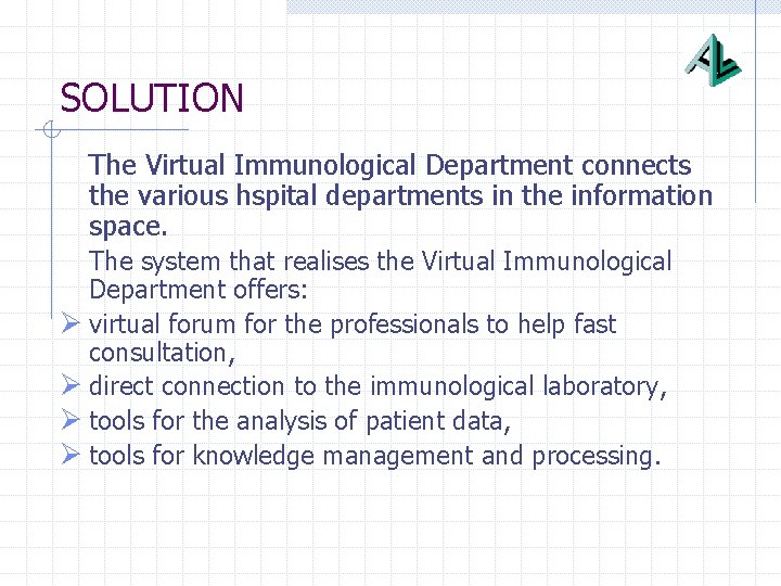 SOLUTION The Virtual Immunological Department connects the various hspital departments in the information space.