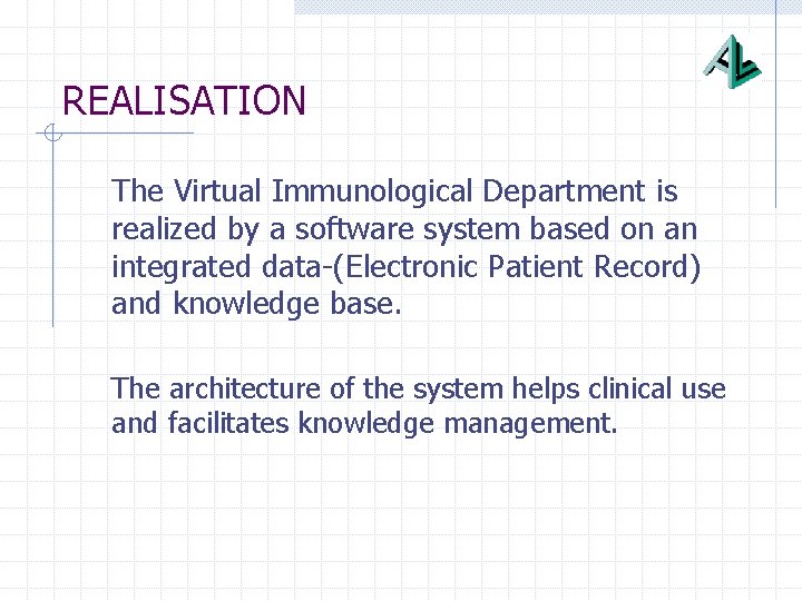 REALISATION The Virtual Immunological Department is realized by a software system based on an