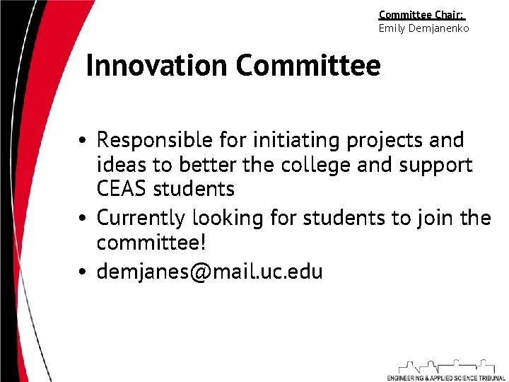 Committee Chair: Emily Demjanenko Innovation Committee • Responsible for initiating projects and ideas to