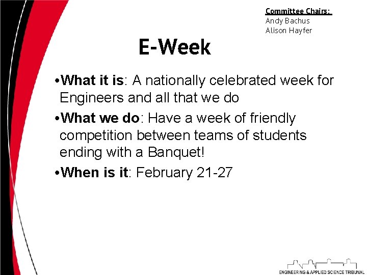 E-Week Committee Chairs: Andy Bachus Alison Hayfer • What it is: A nationally celebrated