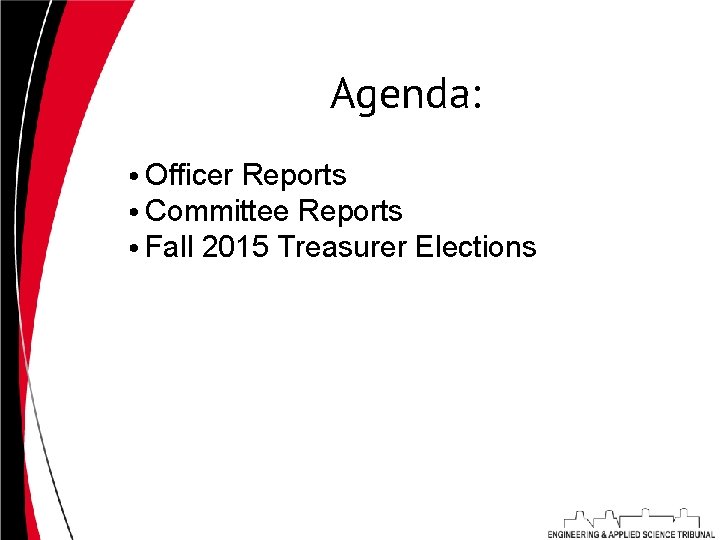 Agenda: • Officer Reports • Committee Reports • Fall 2015 Treasurer Elections 