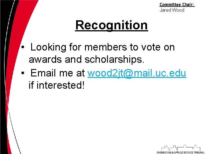 Committee Chair: Jared Wood Recognition • Looking for members to vote on awards and