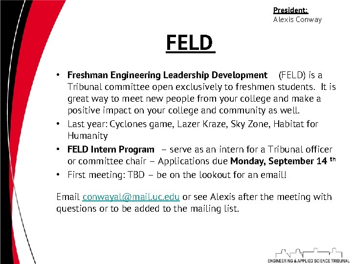 President: Alexis Conway FELD • Freshman Engineering Leadership Development (FELD) is a Tribunal committee