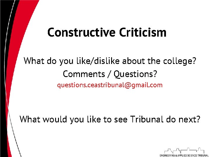 Constructive Criticism What do you like/dislike about the college? Comments / Questions? questions. ceastribunal@gmail.