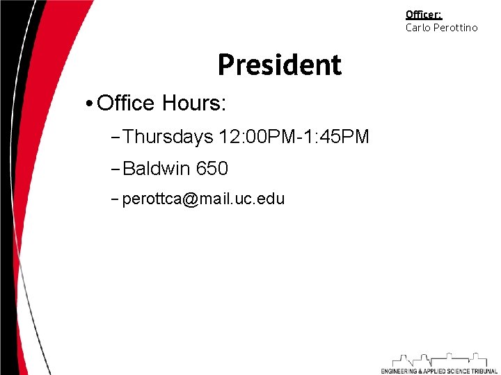 Officer: Carlo Perottino President • Office Hours: –Thursdays 12: 00 PM-1: 45 PM –Baldwin