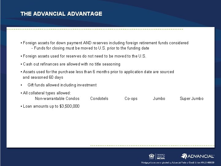 THE ADVANCIAL ADVANTAGE • Foreign assets for down payment AND reserves including foreign retirement