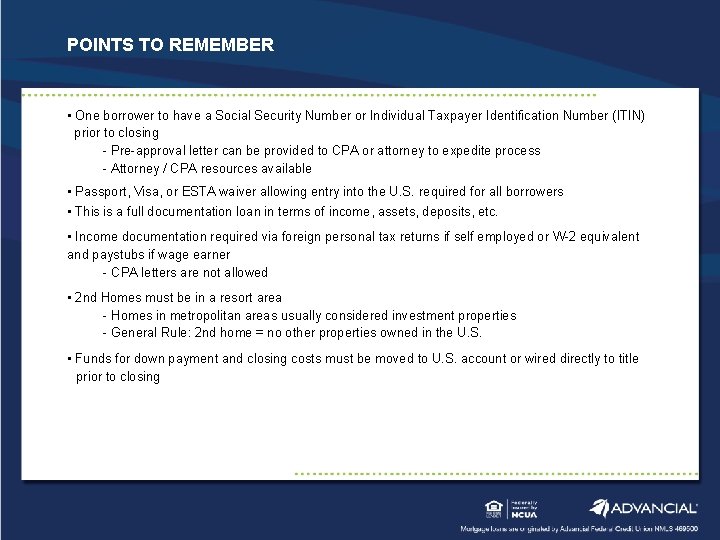 POINTS TO REMEMBER • One borrower to have a Social Security Number or Individual
