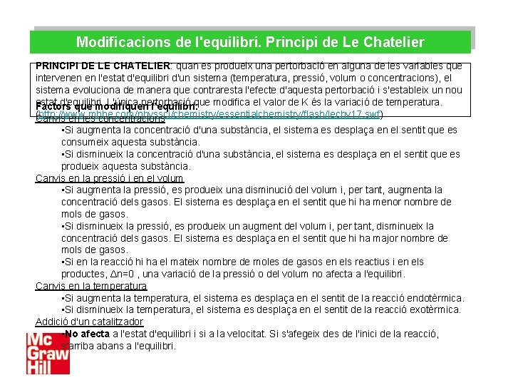 Modificacions de l'equilibri. Principi de Le Chatelier PRINCIPI DE LE CHATELIER: quan es produeix