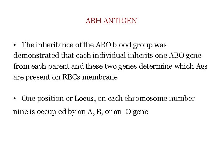 ABH ANTIGEN • The inheritance of the ABO blood group was demonstrated that each