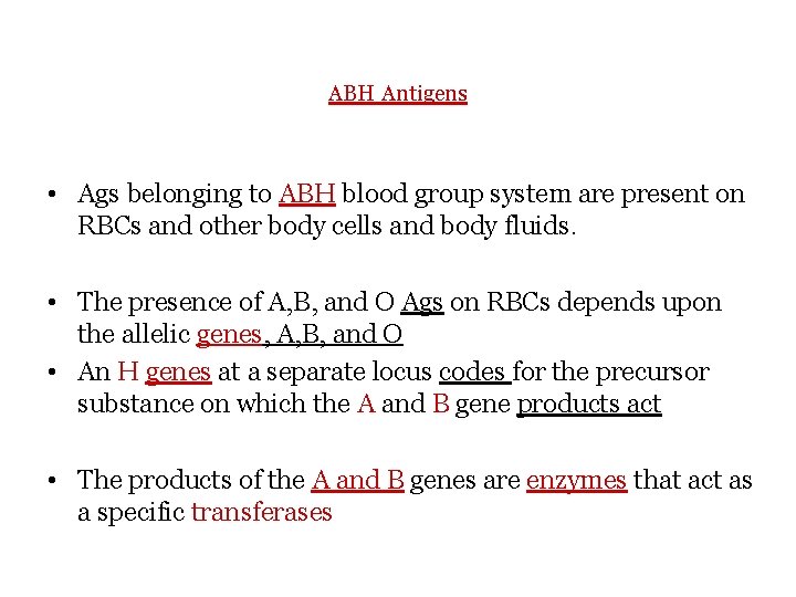 ABH Antigens • Ags belonging to ABH blood group system are present on RBCs