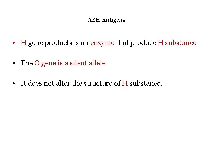 ABH Antigens • H gene products is an enzyme that produce H substance •