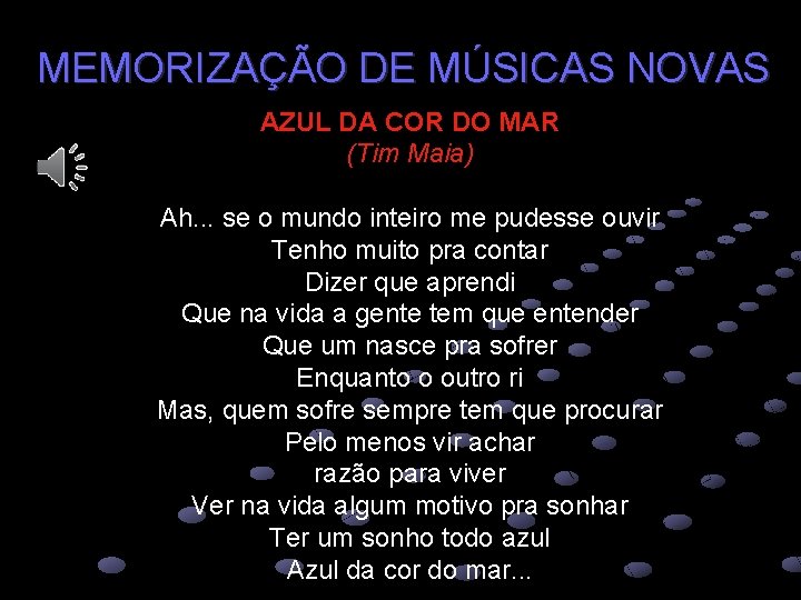 MEMORIZAÇÃO DE MÚSICAS NOVAS AZUL DA COR DO MAR (Tim Maia) Ah. . .