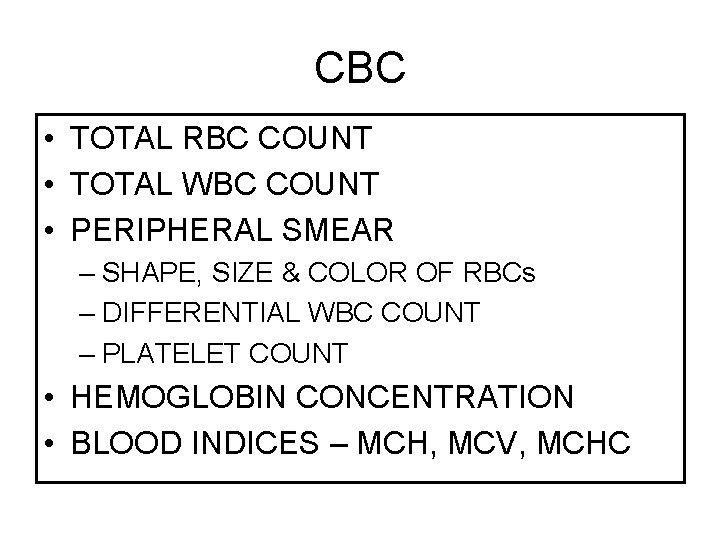 CBC • TOTAL RBC COUNT • TOTAL WBC COUNT • PERIPHERAL SMEAR – SHAPE,