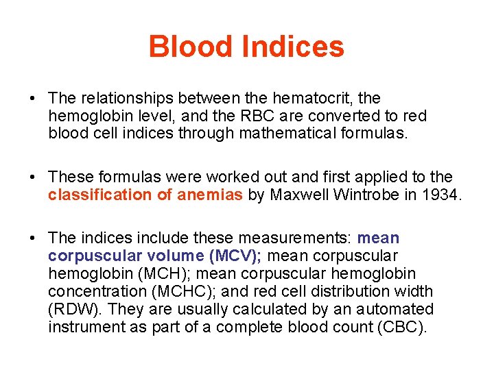 Blood Indices • The relationships between the hematocrit, the hemoglobin level, and the RBC