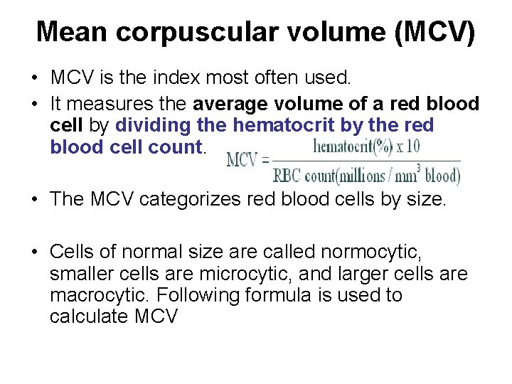 Mean corpuscular volume (MCV) • MCV is the index most often used. • It
