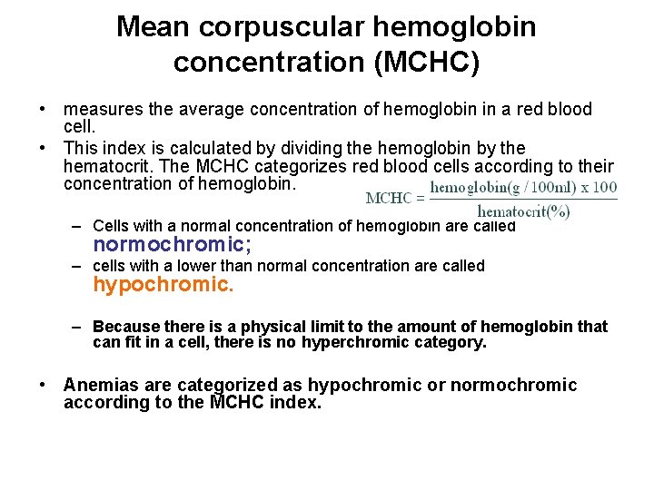 Mean corpuscular hemoglobin concentration (MCHC) • measures the average concentration of hemoglobin in a