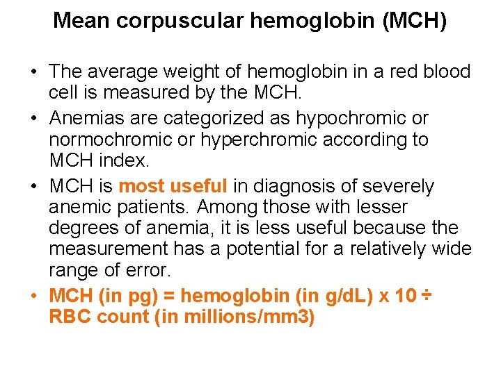 Mean corpuscular hemoglobin (MCH) • The average weight of hemoglobin in a red blood
