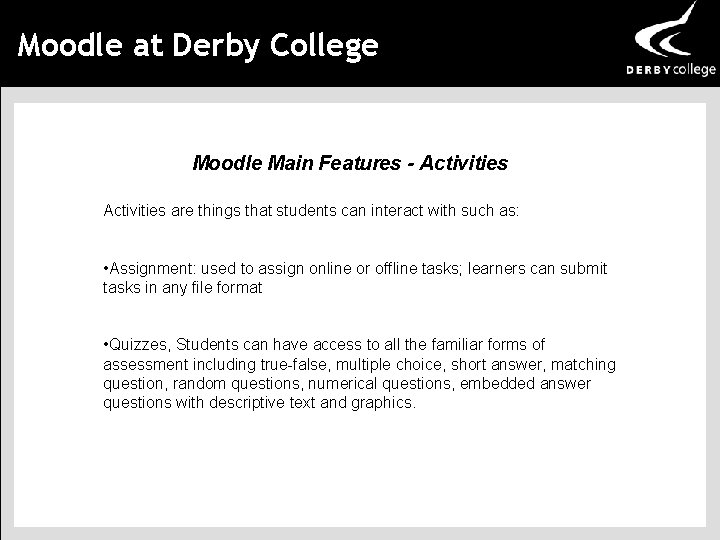 Moodle at Derby College Moodle Main Features - Activities are things that students can