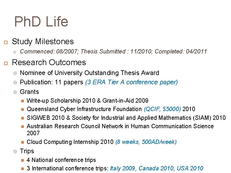 Ph. D Life Study Milestones Commenced: 08/2007; Thesis Submitted : 11/2010; Completed: 04/2011 Research
