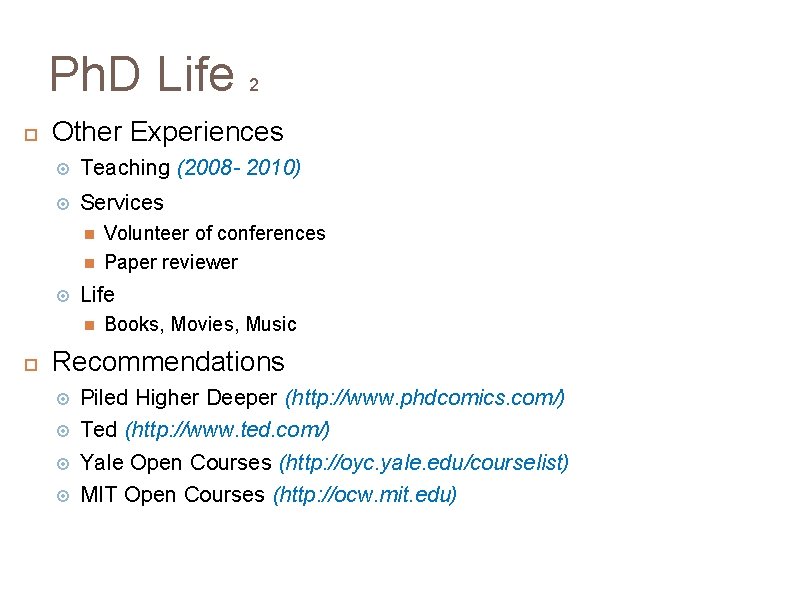 Ph. D Life Other Experiences Teaching (2008 - 2010) Services Volunteer of conferences Paper