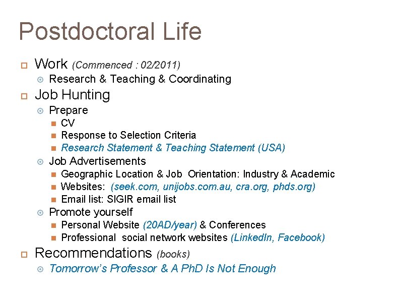 Postdoctoral Life Work (Commenced : 02/2011) Research & Teaching & Coordinating Job Hunting Prepare
