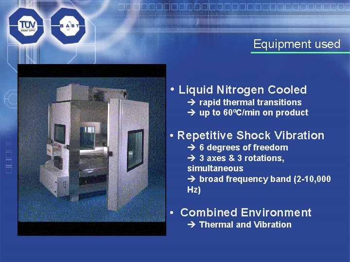 Equipment used • Liquid Nitrogen Cooled è rapid thermal transitions è up to 60ºC/min