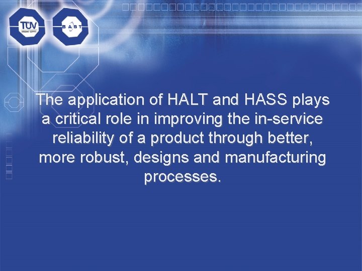 The application of HALT and HASS plays a critical role in improving the in-service