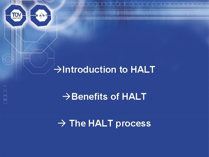 àIntroduction to HALT àBenefits of HALT à The HALT process 