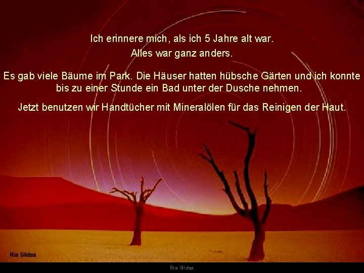 Ich erinnere mich, als ich 5 Jahre alt war. Alles war ganz anders. Es