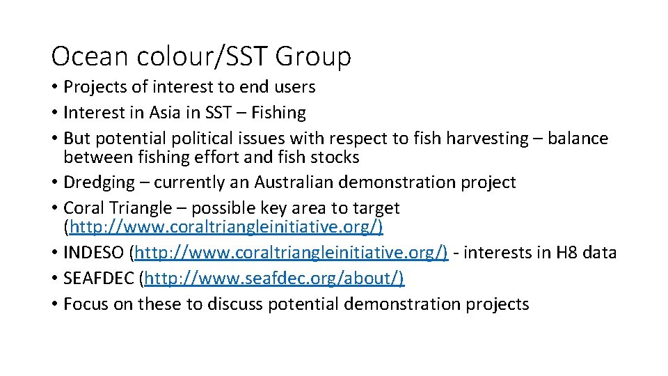 Ocean colour/SST Group • Projects of interest to end users • Interest in Asia