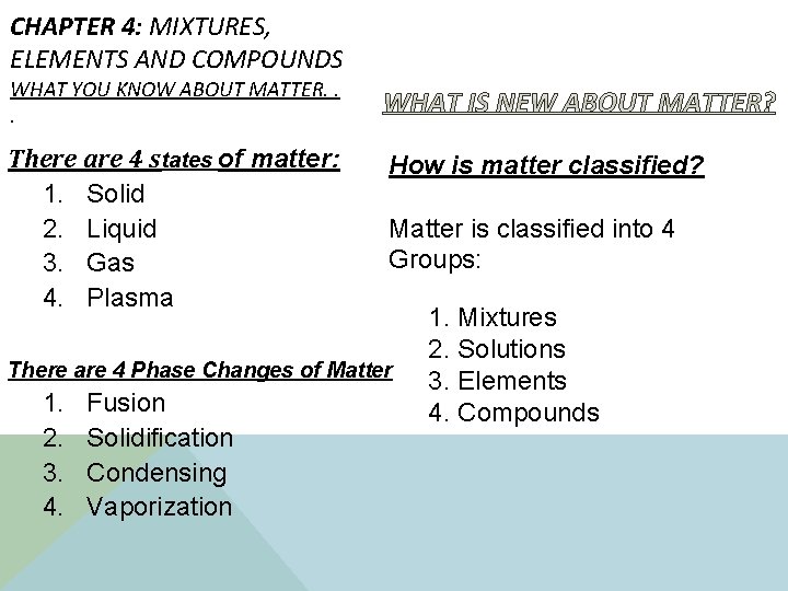 CHAPTER 4: MIXTURES, ELEMENTS AND COMPOUNDS WHAT YOU KNOW ABOUT MATTER. . . There